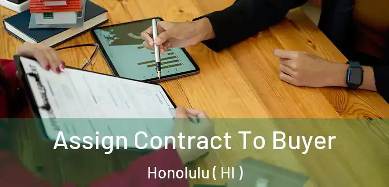  Assign Contract To Buyer Honolulu ( HI )