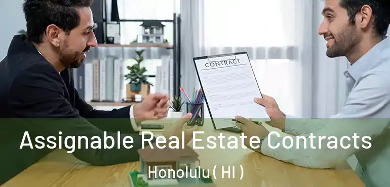  Assignable Real Estate Contracts Honolulu ( HI )