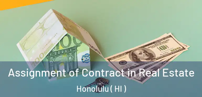  Assignment of Contract in Real Estate Honolulu ( HI )