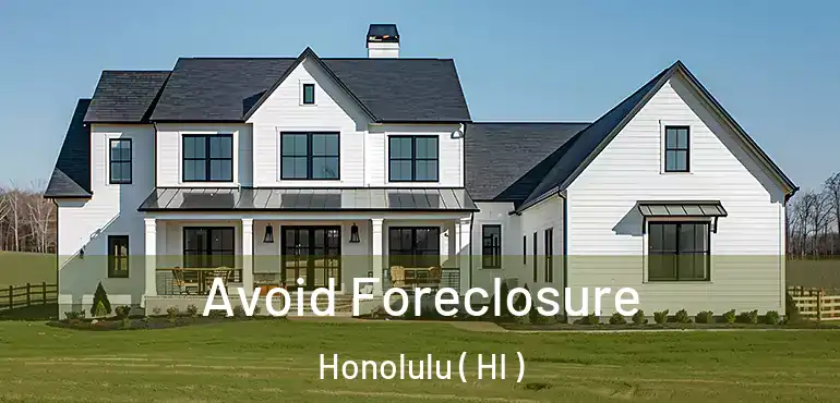  Avoid Foreclosure Honolulu ( HI )