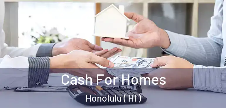  Cash For Homes Honolulu ( HI )