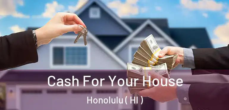  Cash For Your House Honolulu ( HI )