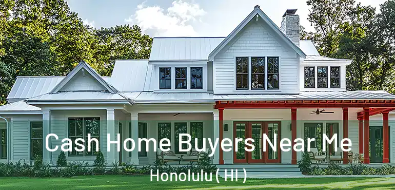 Cash Home Buyers Near Me Honolulu ( HI )