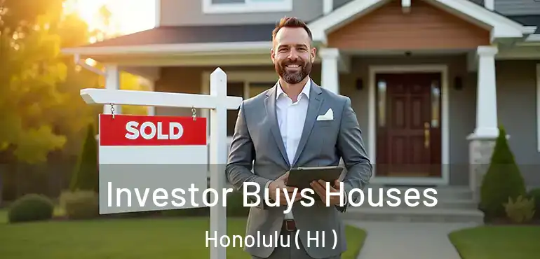  Investor Buys Houses Honolulu ( HI )
