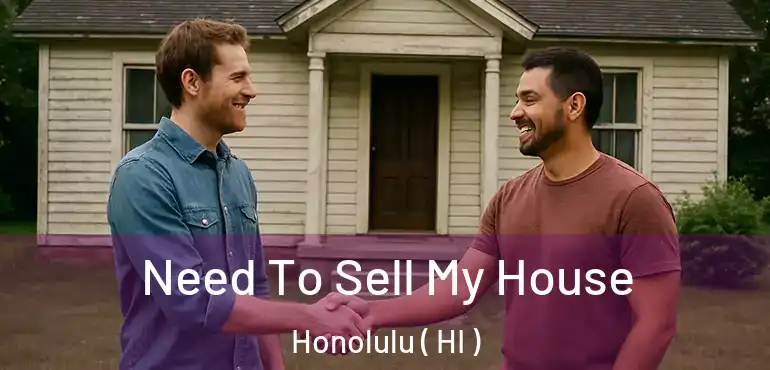  Need To Sell My House Honolulu ( HI )