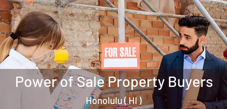  Power of Sale Property Buyers Honolulu ( HI )