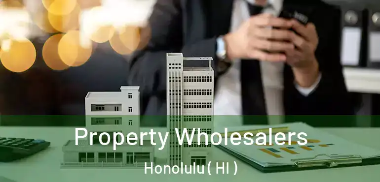  Property Wholesalers Honolulu ( HI )