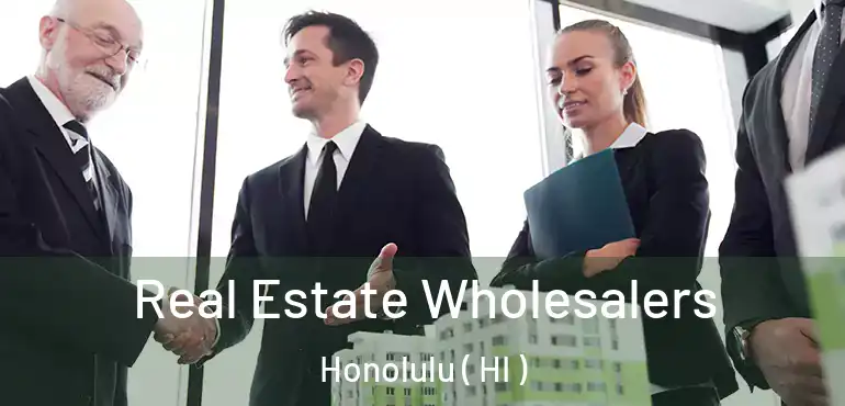  Real Estate Wholesalers Honolulu ( HI )