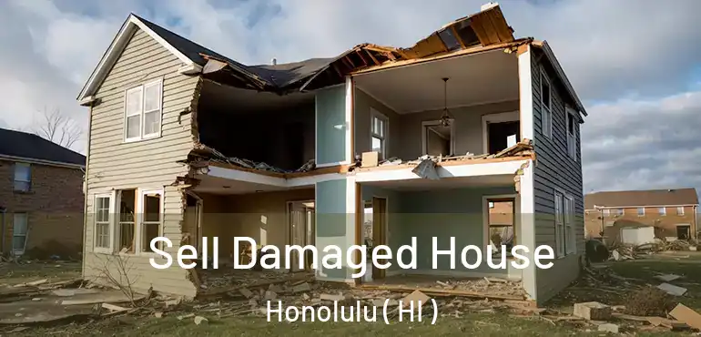  Sell Damaged House Honolulu ( HI )