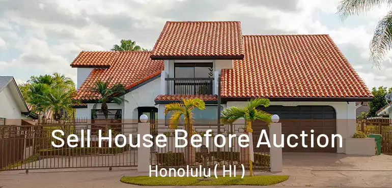  Sell House Before Auction Honolulu ( HI )