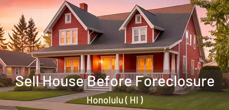  Sell House Before Foreclosure Honolulu ( HI )