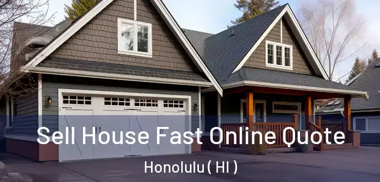 Sell House Fast Online Quote Honolulu ( HI )