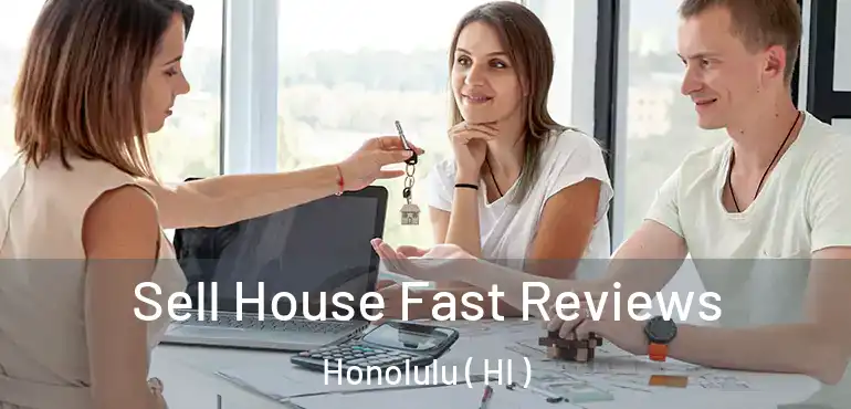  Sell House Fast Reviews Honolulu ( HI )