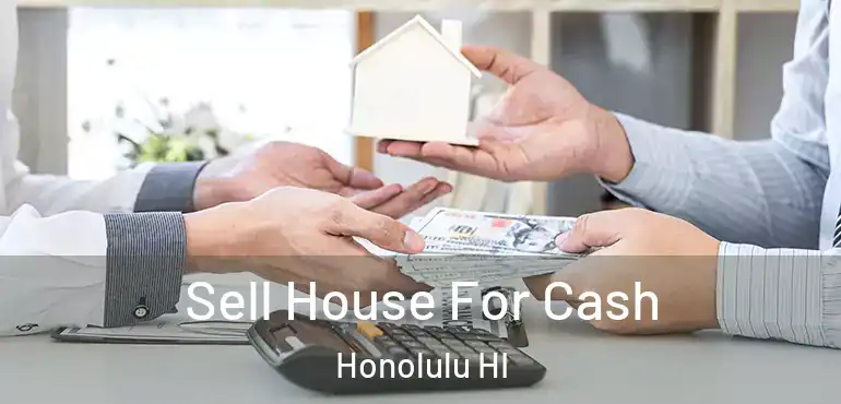  Sell House For Cash Honolulu HI