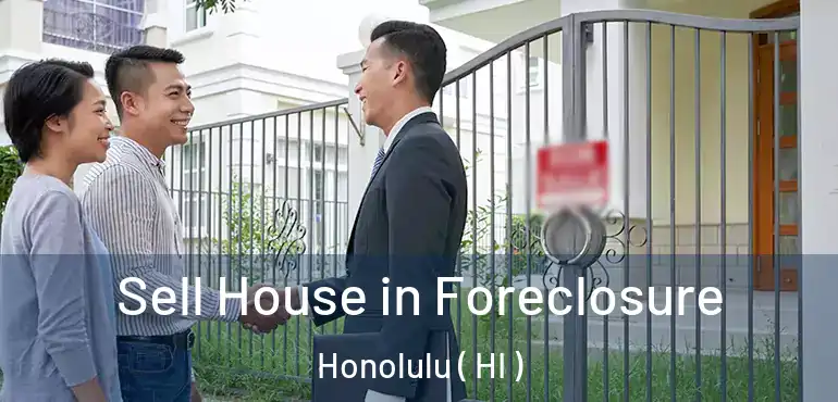  Sell House in Foreclosure Honolulu ( HI )