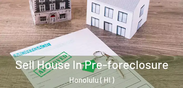  Sell House In Pre-foreclosure Honolulu ( HI )