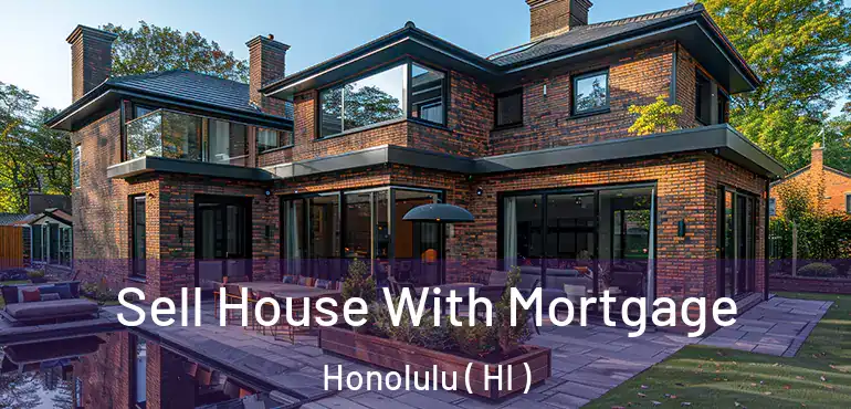  Sell House With Mortgage Honolulu ( HI )