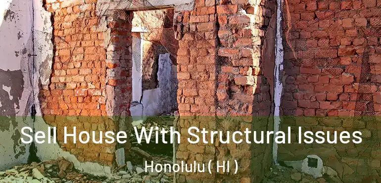  Sell House With Structural Issues Honolulu ( HI )