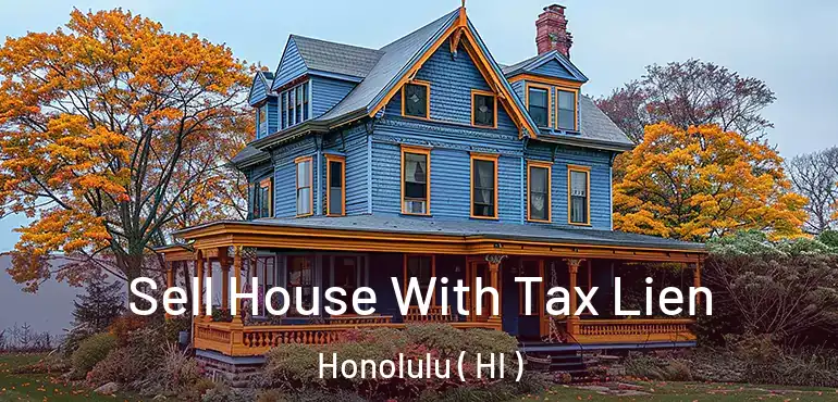  Sell House With Tax Lien Honolulu ( HI )