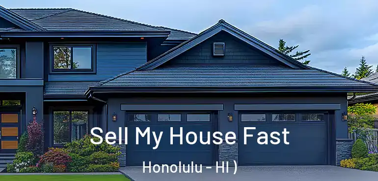  Sell My House Fast Honolulu - HI )