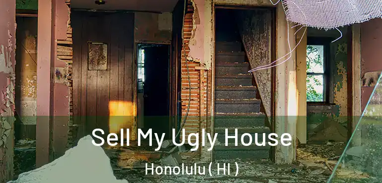  Sell My Ugly House Honolulu ( HI )