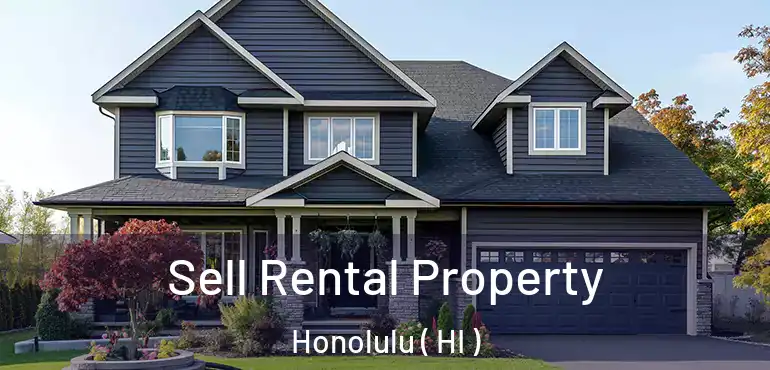  Sell Rental Property Honolulu ( HI )